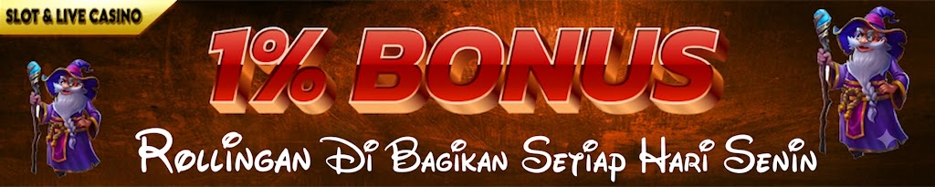 BONUS ROLLINGAN HARI SENIN 1% SLOT